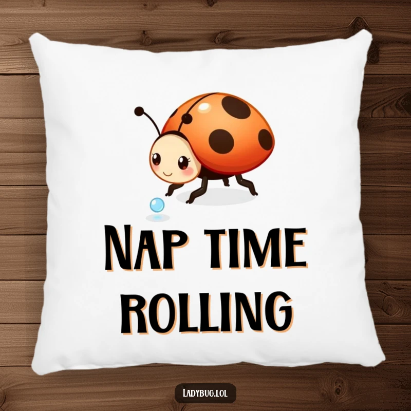 Funny ladybug pillow: a playful ladybug character rolling a tiny dewdrop, evoking feelings of joy, innocence, and lightheartedness.