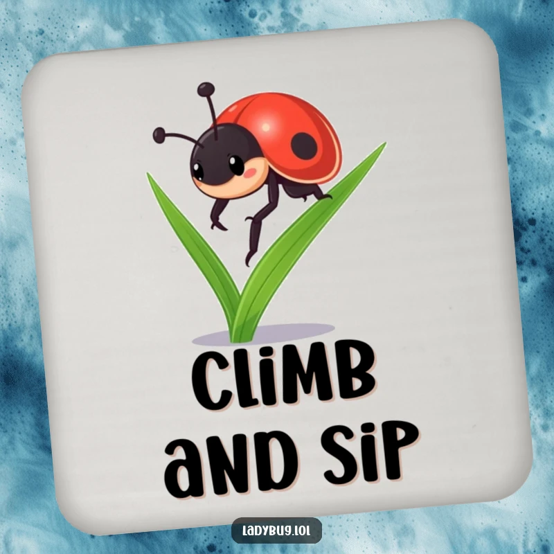 Funny ladybug drink coaster: a determined ladybug character climbing a blade of grass, adding a humorous and motivational touch to any surface.
