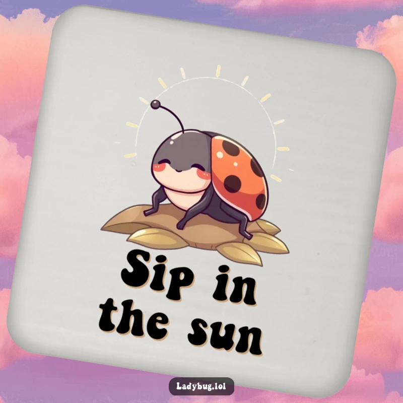 Funny drink coasters with a contented ladybug basking in a sunbeam, perfect for protecting surfaces with charm.
