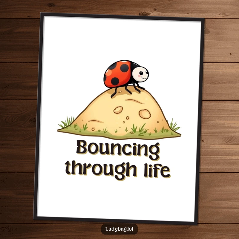 Funny ladybug poster depicting a ladybug rolling playfully down a tiny hill, creating a cheerful and humorous piece of wall art.