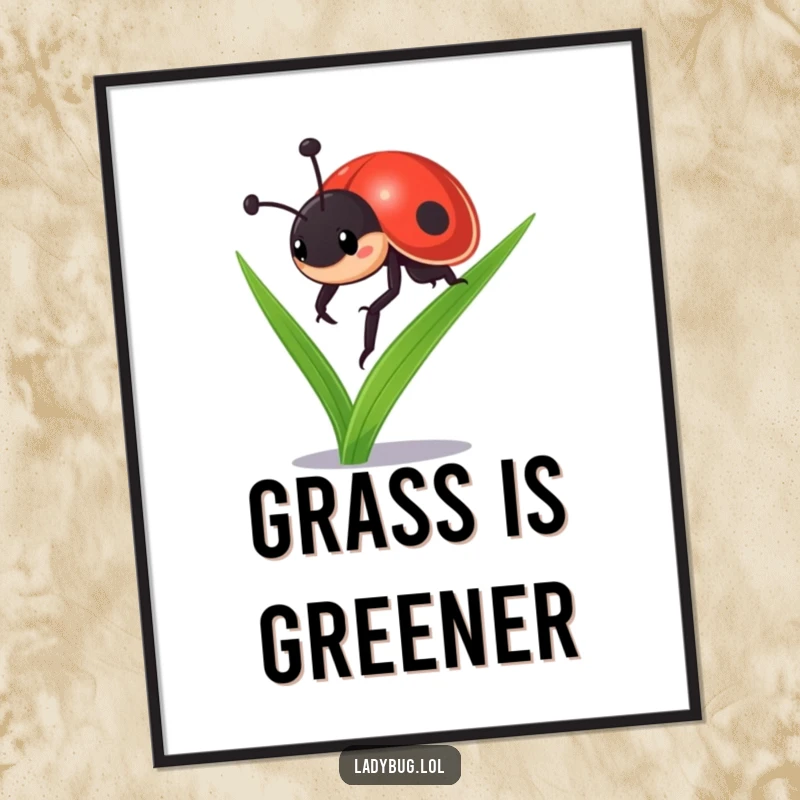 Funny ladybug poster: a determined ladybug character ascending a blade of grass, embodying a spirit of unwavering ambition and achievement.