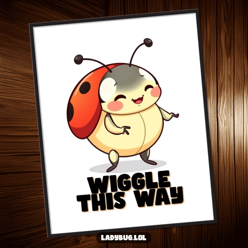 Funny ladybug poster depicting a playful ladybug doing a silly dance with wiggling antennae, adding playful humor to any wall.