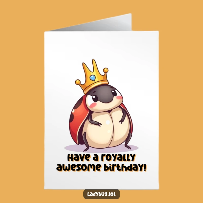 Free Printable Birthday Card: Crowned Ladybug - Regal Funny Downloadable Gift