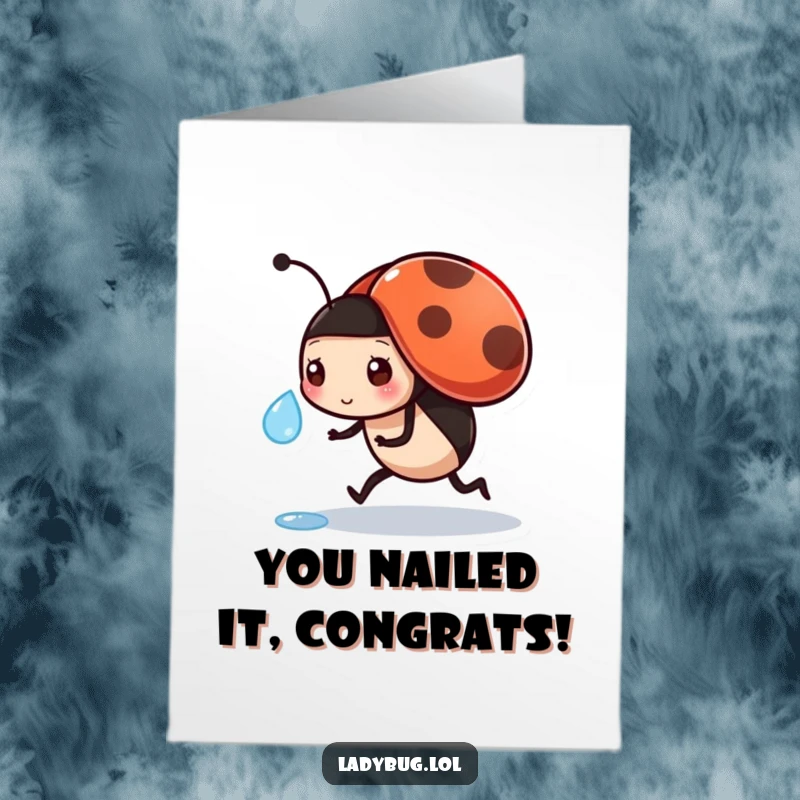 Funny Free Printable ladybug congratulations card: inspired busy character carrying a dewdrop, celebrating hard work paying off.
