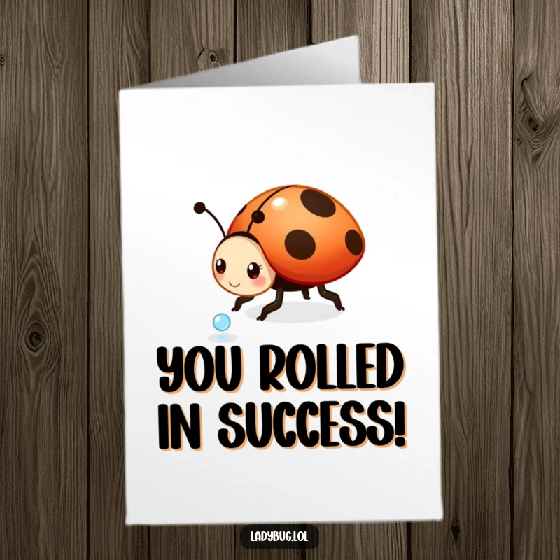 Funny Free Printable Congratulations Card: A ladybug enthusiastically rolls a sparkling dewdrop, symbolizing a rolling success.