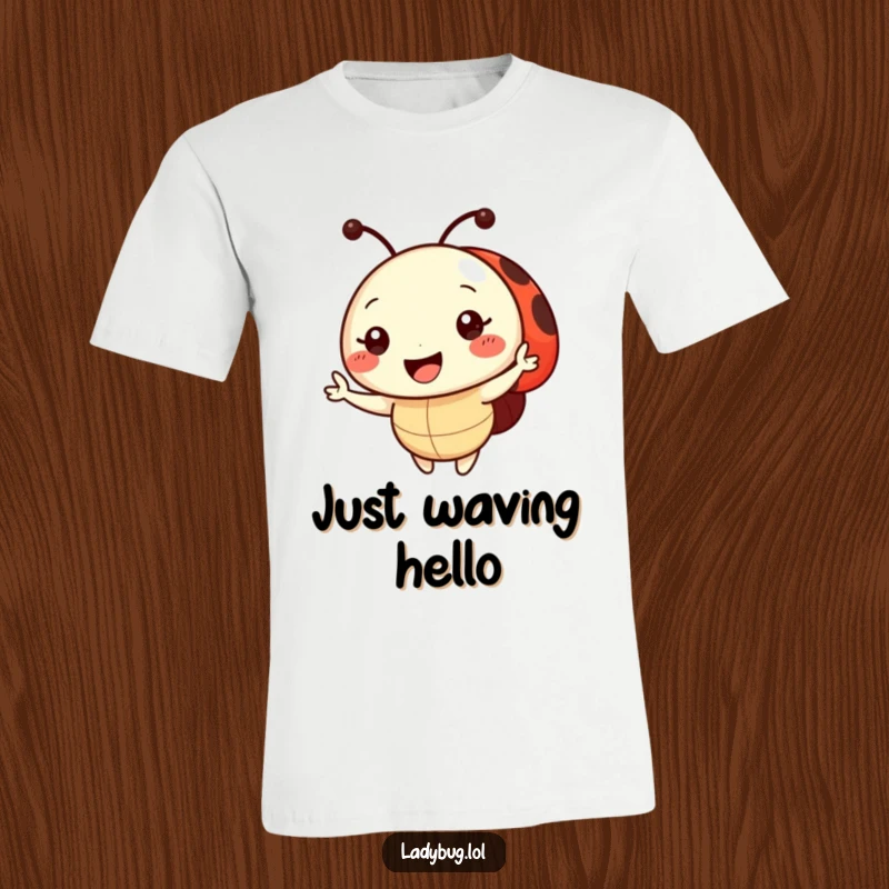 Funny T-Shirt with a cute ladybug character offering a friendly wave and a big, radiant smile, radiating happiness.