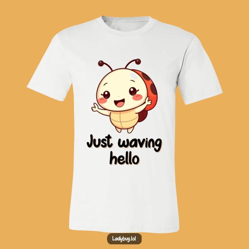 Funny Ladybug Wave T-Shirt: Wear a Smile with this Friendly Character Tee, Great Funny Gift