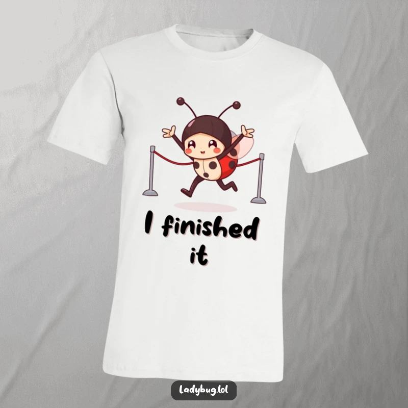 Funny T-Shirt: A victorious ladybug character triumphantly crossing an imaginary finish line with pure exhilaration.